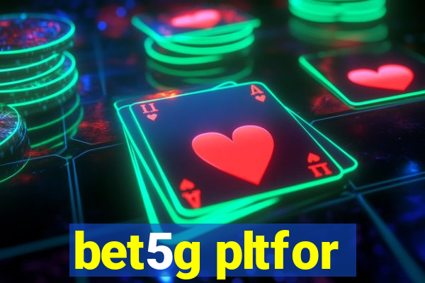 bet5g pltfor